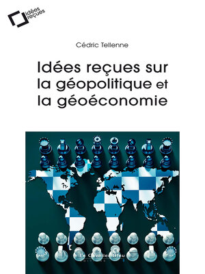cover image of Idées reçues sur la géopolitique et la géoéconomie